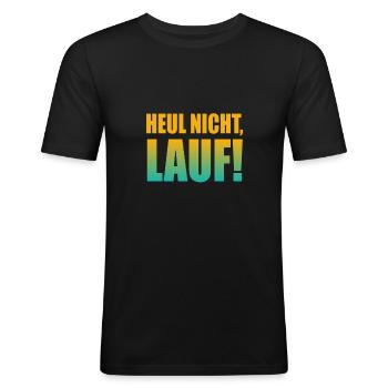 Heul nicht, Lauf! - Laufen, Joggen, Sport, Rennen - Männer Slim Fit T-Shirt - Schwarz - Vorne - Nik (191cm)
