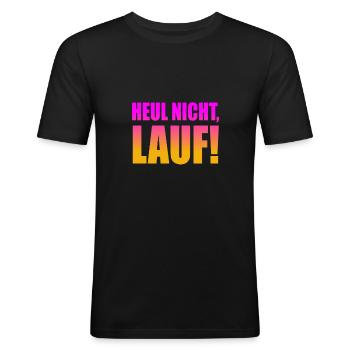 Heul nicht, Lauf! - Laufen, Joggen, Sport, Rennen - Männer Slim Fit T-Shirt - Schwarz - Vorne - Nik (191cm)