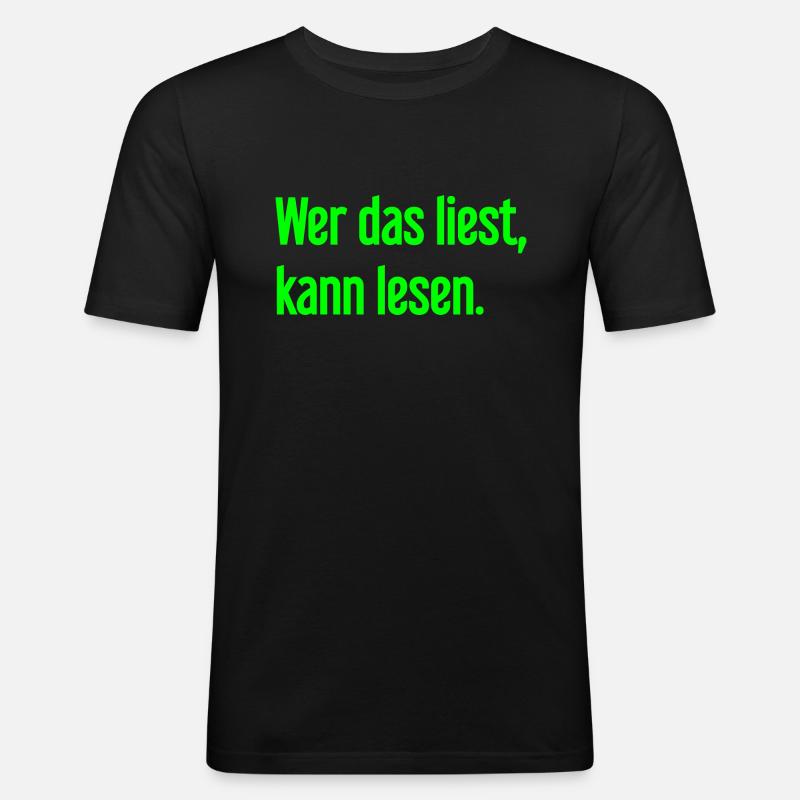 Wer das liest, kann lesen. - Männer Slim Fit T-Shirt - Schwarz