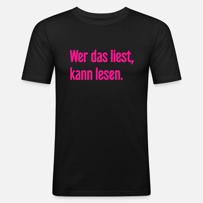 Wer das liest, kann lesen. - Männer Slim Fit T-Shirt - Schwarz