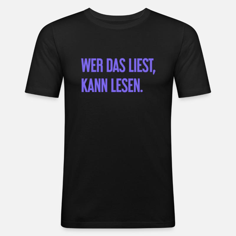 Wer das liest, kann lesen. - Männer Slim Fit T-Shirt - Schwarz