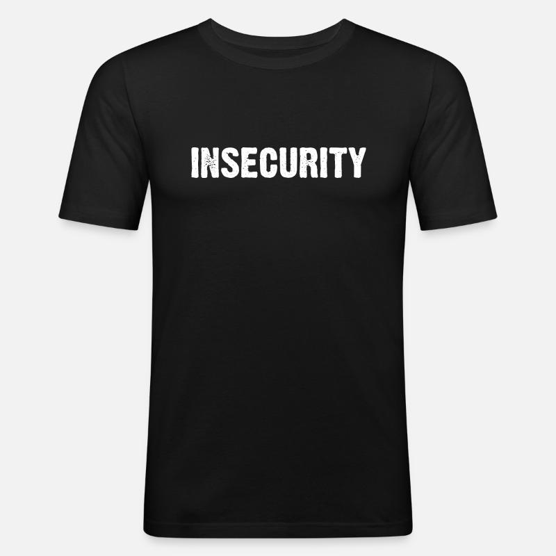 Insecurity - Männer Slim Fit T-Shirt - Schwarz