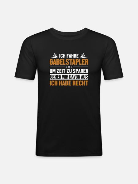 Gabelstapler hat immer Recht Gabelstaplerfahrer - Männer Slim Fit T-Shirt - Schwarz