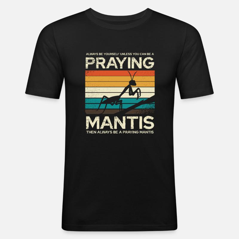 Sei Immer Eine Gottesanbeterin - Männer Slim Fit T-Shirt - Schwarz
