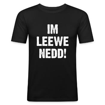 Im Leewe Nedd! - Männer Slim Fit T-Shirt - Schwarz - Vorne - Nik (191cm)