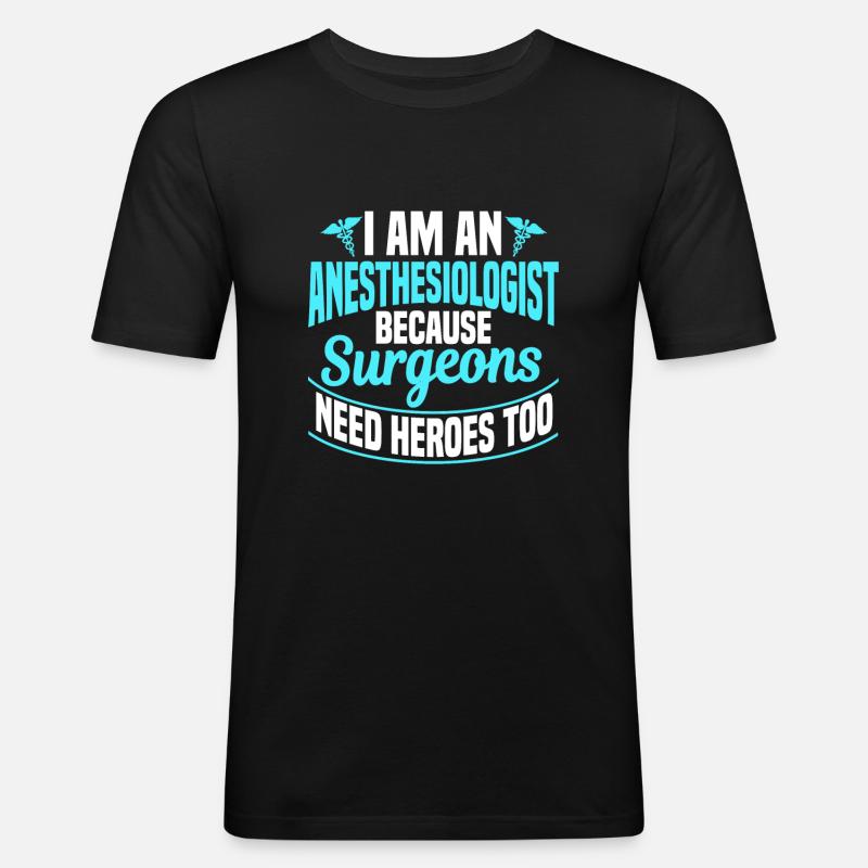I'm An Anesthesiologist - Männer Slim Fit T-Shirt - Schwarz