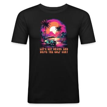 Lass Uns Betrinken Und Den Golfwagen Fahren - Männer Slim Fit T-Shirt - Schwarz - Vorne - Nik (191cm)
