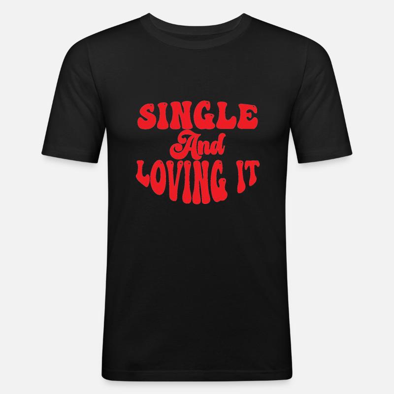 Single and Loving it - Männer Slim Fit T-Shirt - Schwarz