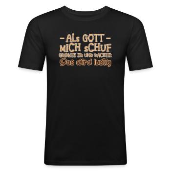Männer Spruch Humor Lustig Als Gott Mich Schuf - Männer Slim Fit T-Shirt - Schwarz - Vorne - Nik (191cm)