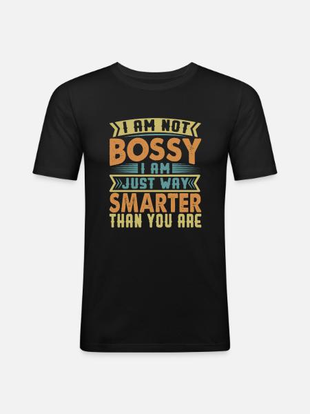 I Am Not Bossy - Hauskoja sarkastisia toimistovitsejä - Miesten tyköistuva t-paita - musta