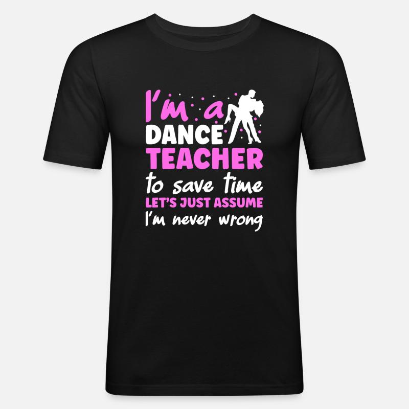 I'm A Dance Teacher - Männer Slim Fit T-Shirt - Schwarz