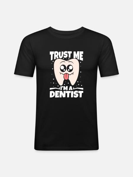 Trust Me I'm A Dentist - Men's Slim Fit T-Shirt - black