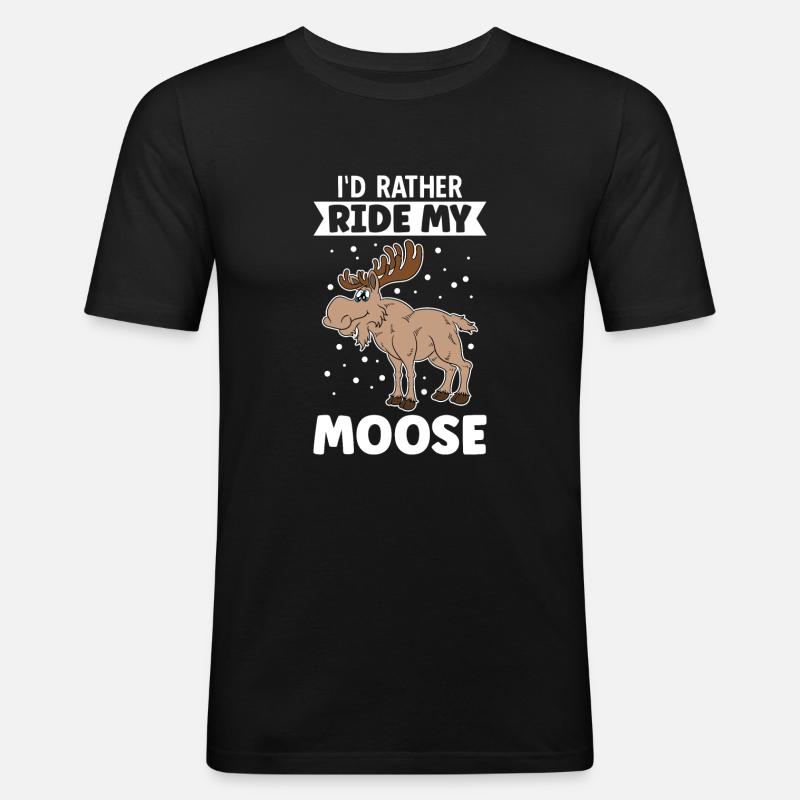 I'd Rather Ride My Moose - Männer Slim Fit T-Shirt - Schwarz