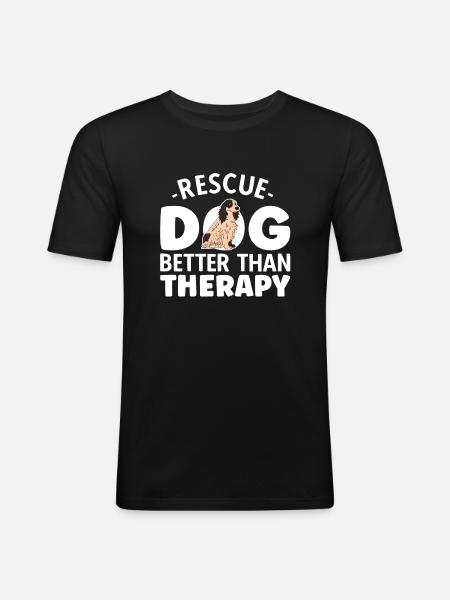 Rescue Dog Better Than Therapy - Men's Slim Fit T-Shirt - black