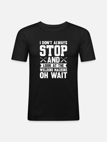 Look At The Welding Machine - Men's Slim Fit T-Shirt - black