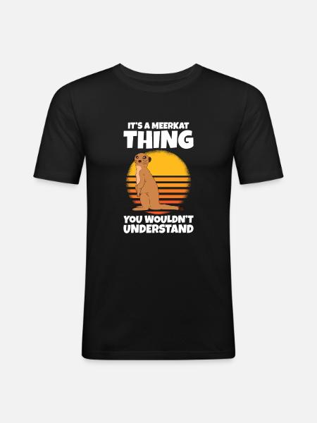 It's A Meerkat Thing - Men's Slim Fit T-Shirt - black