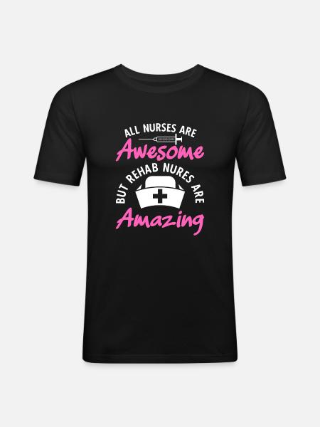 Rehab Nurses Are Amazing - Men's Slim Fit T-Shirt - black