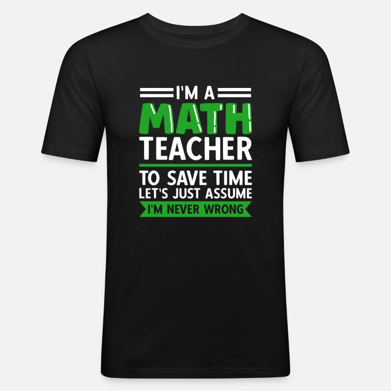 Mathelehrer Spruch Mathematiker - Männer Slim Fit T-Shirt - Schwarz