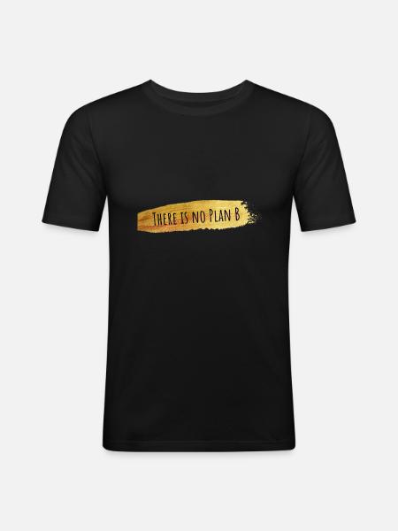 There is no Plan B - Men's Slim Fit T-Shirt - black