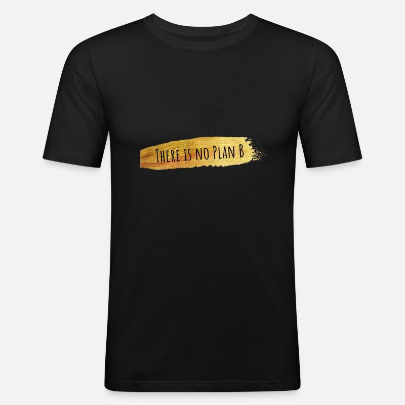 There is no Plan B - Männer Slim Fit T-Shirt - Schwarz