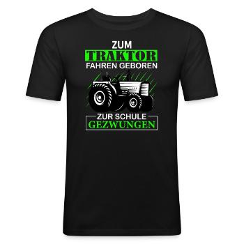 Zum Traktor fahren geboren Zur Schule gezwungen - Männer Slim Fit T-Shirt - Schwarz - Vorne - Nik (191cm)