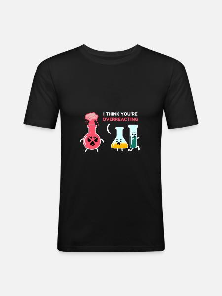 I think you're overreacting chemist - Men's Slim Fit T-Shirt - black