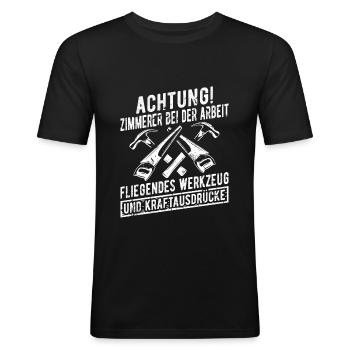 Achtung Zimmerer Bei der Arbeit Zimmermann Zunft - Männer Slim Fit T-Shirt - Schwarz - Vorne - Nik (191cm)