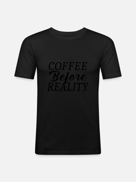 Coffee before reality - Men's Slim Fit T-Shirt - black