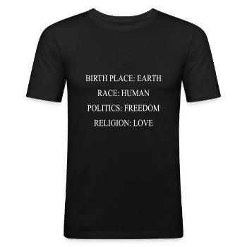 Birthplace:Earth Race:Human Politics:Freedom Love - Männer Slim Fit T-Shirt - Schwarz - Vorne - Nik (191cm)