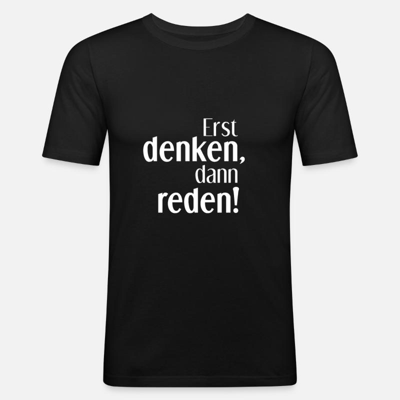 Erst denken, dann reden - Männer Slim Fit T-Shirt - Schwarz