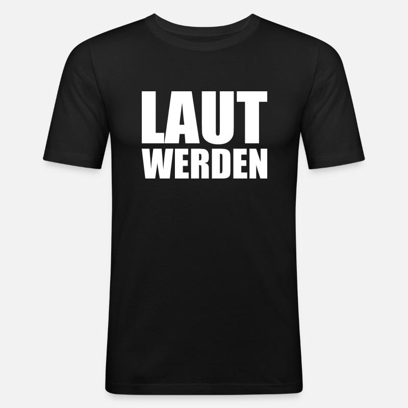 Laut werden - Männer Slim Fit T-Shirt - Schwarz