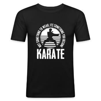 Es ist etwas, das du zu Karate Fighter Karate - Männer Slim Fit T-Shirt - Schwarz - Vorne - Nik (191cm)