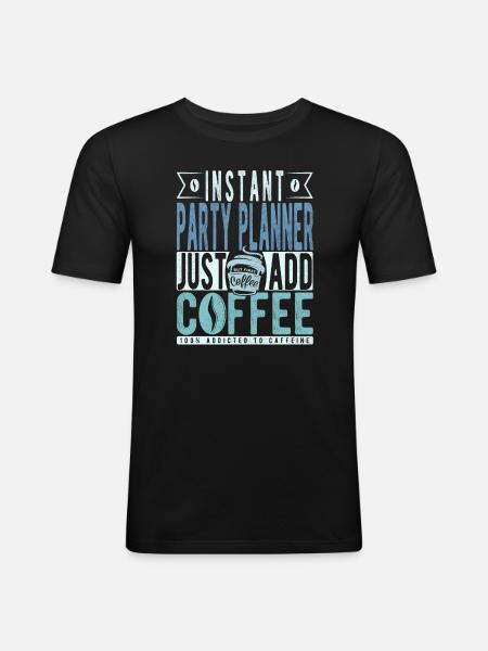 Party planner coffee quote - Men's Slim Fit T-Shirt - black