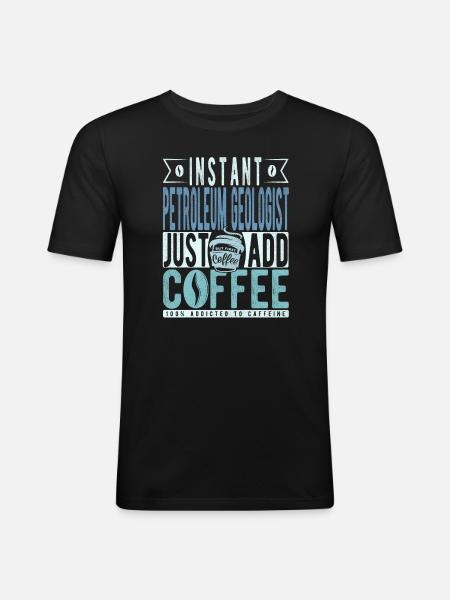 Petroleum geologist coffee saying - Men's Slim Fit T-Shirt - black