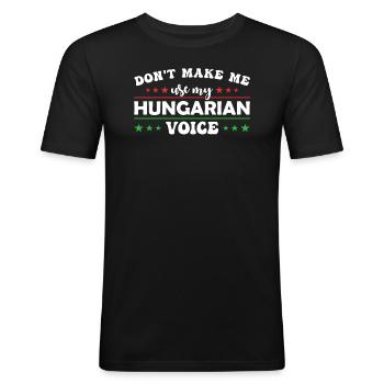 Zwinge Mich Nicht, Meine Ungarische Stimme Zu - Männer Slim Fit T-Shirt - Schwarz - Vorne - Nik (191cm)