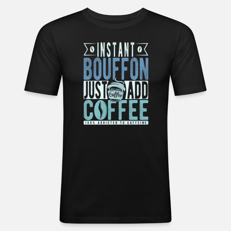 Instant-Bouffon einfach Kaffee hinzufügen - Männer Slim Fit T-Shirt - Schwarz