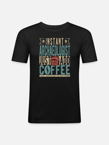 Instant Archaeologist Just Add Coffee - Men's Slim Fit T-Shirt - black