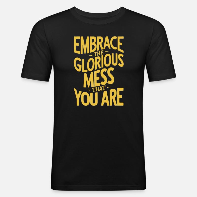 Abbraccia il glorioso pasticcio che sei - Maglietta aderente da uomo - nero