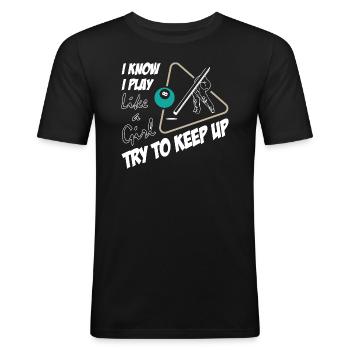 I Play Billiard Like a Girl - Männer Slim Fit T-Shirt - Schwarz - Vorne - Nik (191cm)