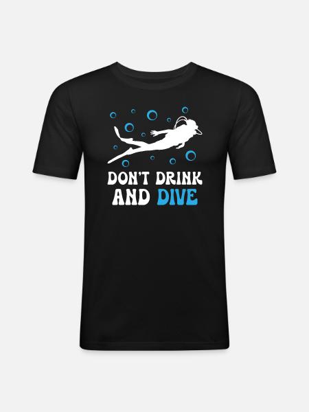 Dont Dring And Dive - Men's Slim Fit T-Shirt - black