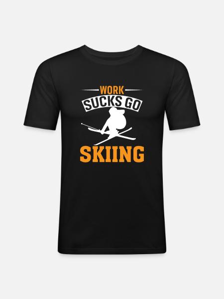 Work sucks, go skiing - Men's Slim Fit T-Shirt - black