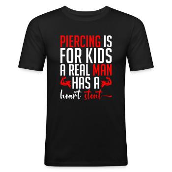 Piercing Is For Kids A Real Man Has A Heart Stent - Men's Slim Fit T-Shirt - black - Front - Nik (191cm)