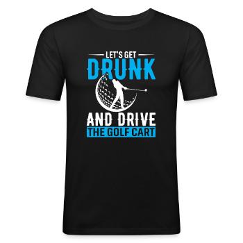 Lass uns betrinken und den Golfwagen fahren - Männer Slim Fit T-Shirt - Schwarz - Vorne - Nik (191cm)