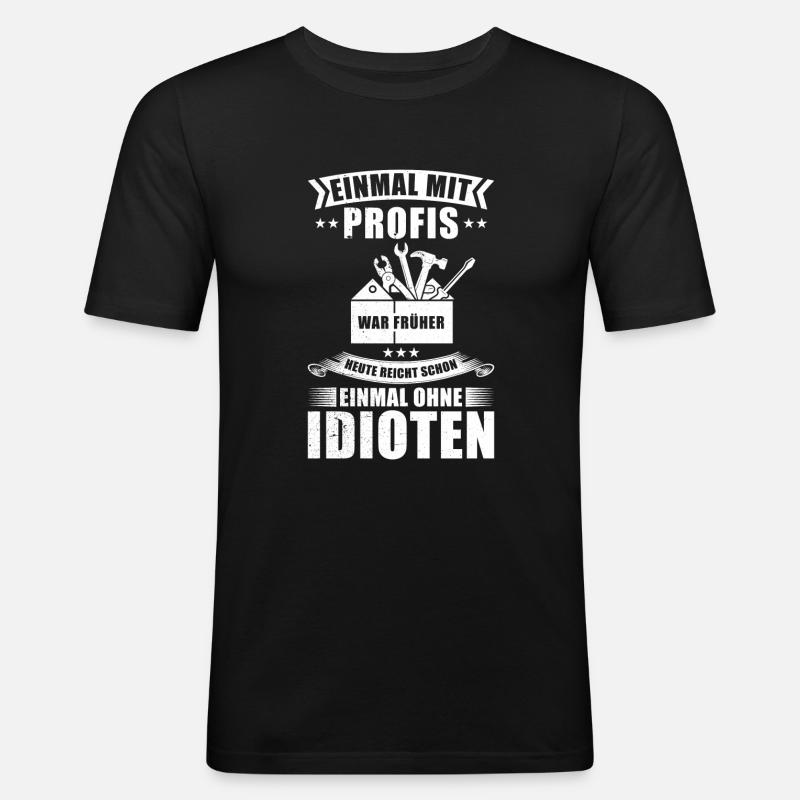 Einmal Mit Profis Arbeiten - Männer Slim Fit T-Shirt - Schwarz