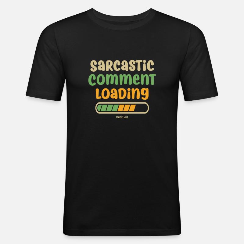 Sarcastic comment loading - please wait - Männer Slim Fit T-Shirt - Schwarz
