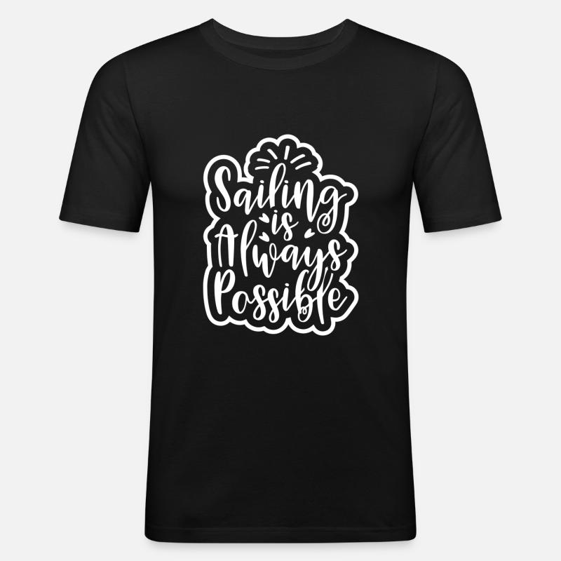 SAILING IS ALWAYS POSSIBLE - Men's Slim Fit T-Shirt - black