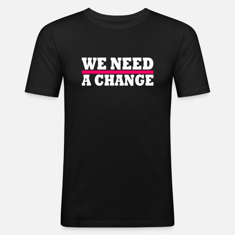 We need a change - Männer Slim Fit T-Shirt - Schwarz