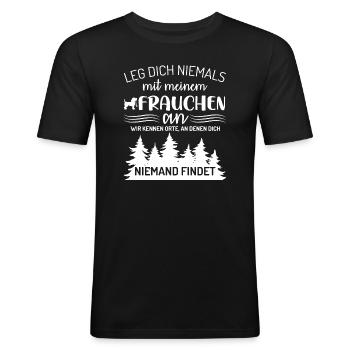 LEG DICH NIEMALS FRAUCHEN WIR KENNEN ORTE AN - Männer Slim Fit T-Shirt - Schwarz - Vorne - Nik (191cm)