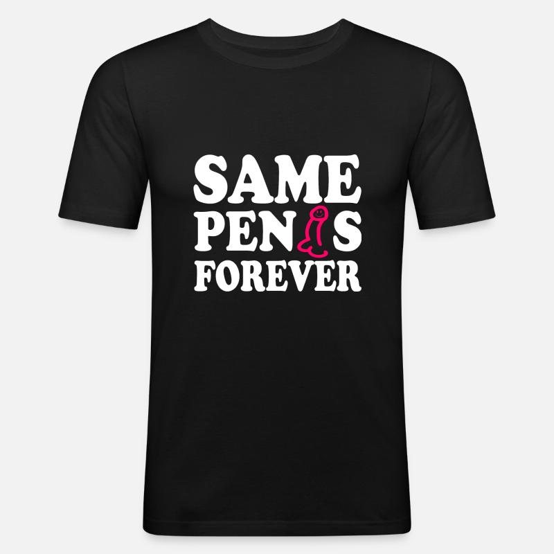 Same penis forever - Männer Slim Fit T-Shirt - Schwarz