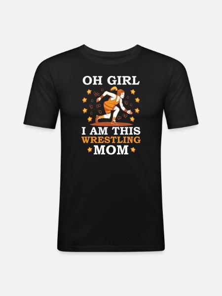 Oh Girl I Am This Wrestling Mom - Men's Slim Fit T-Shirt - black